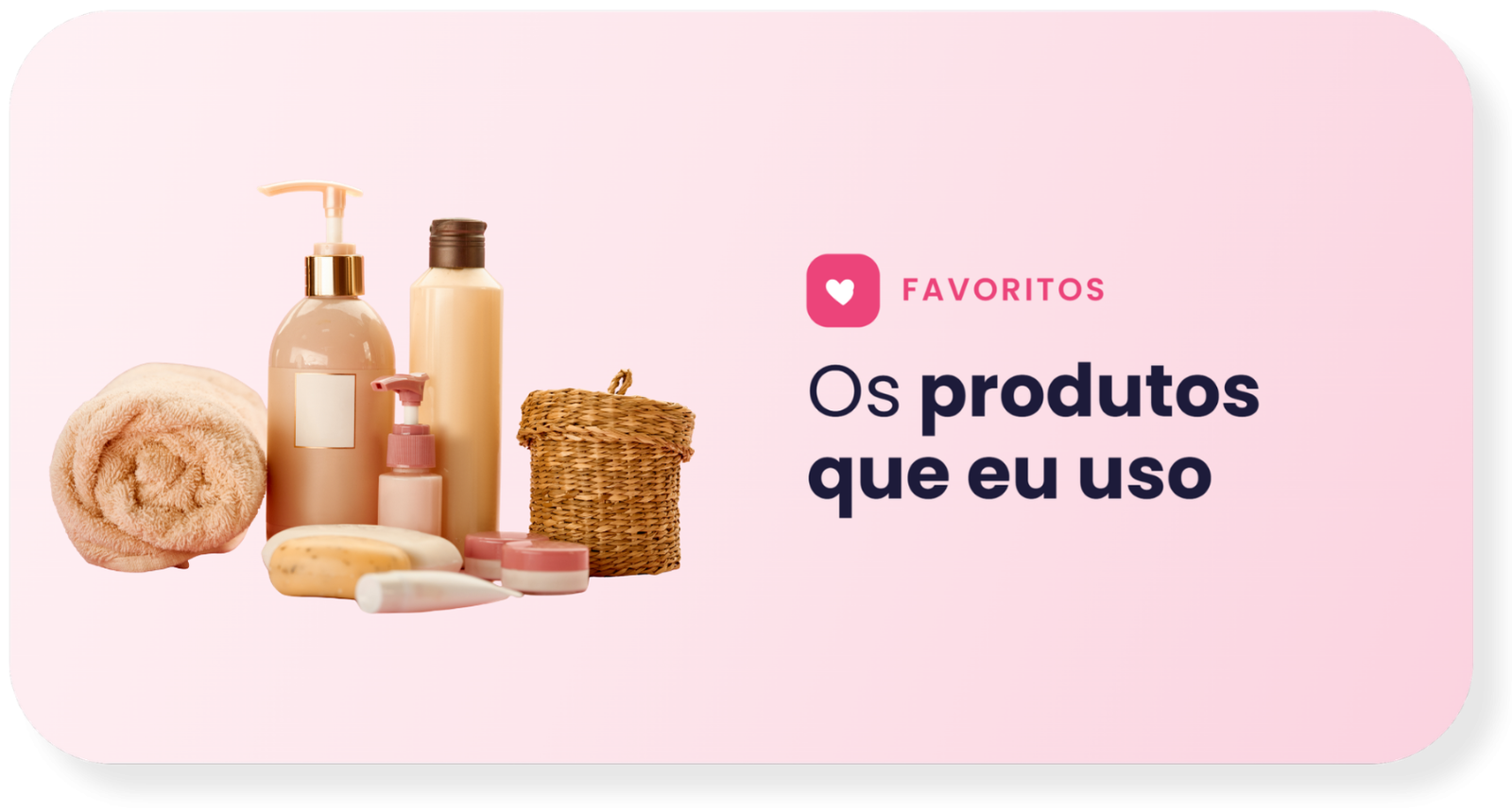 produtos que eu uso